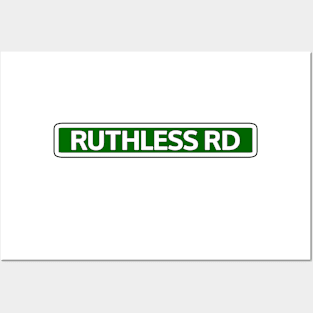 Ruthless Rd Street Sign Posters and Art